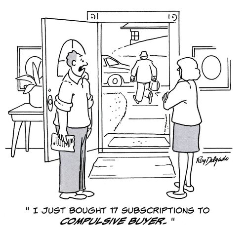 'I just bought 17 subscriptions to compulsive buyer.'