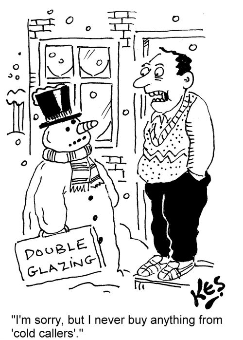'I'm sorry, but I never buy anything from 'cold callers'.'