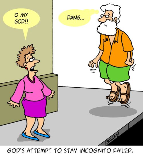 God's attempt to stay incognito failed.