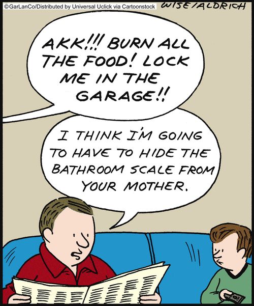 'I think I'm going to have to hide the bathroom scale from your mother.'