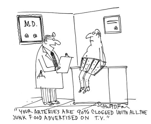 'Your arteries are 90% clogged with all the junk food advertised on T.V.'