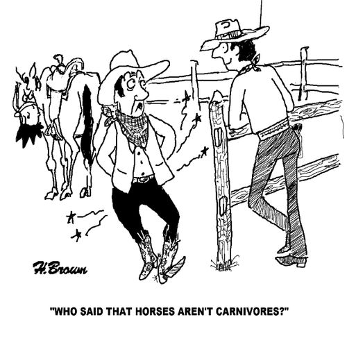 'Who said that horses aren't carnivores?'