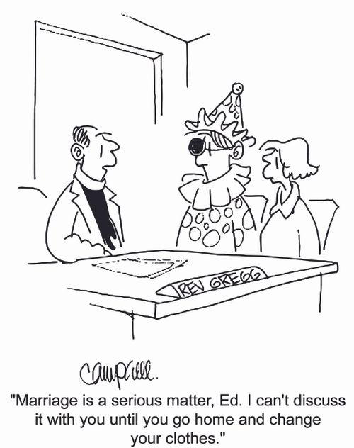 'Marriage is a serious matter, Ed. I can't discuss it with you until you go home and change your clothes.'