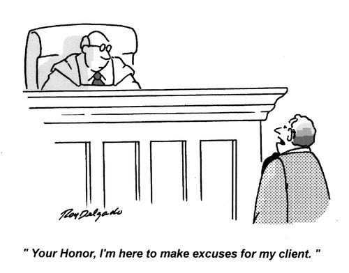 'Your Honor, I'm here to make excuses for my client.'