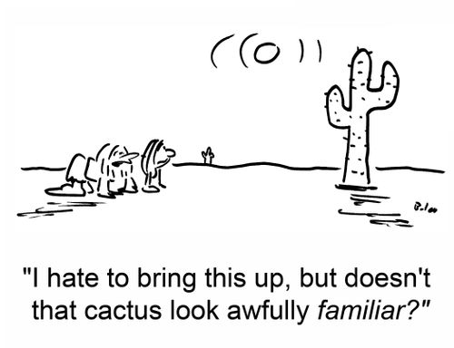 'I hate to bring this up, but doesn't that cactus look awfully familiar?'