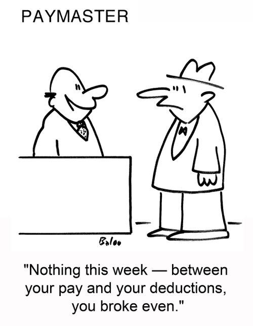 'Nothing this week â€ between your pay and your deductions, you broke even.'
