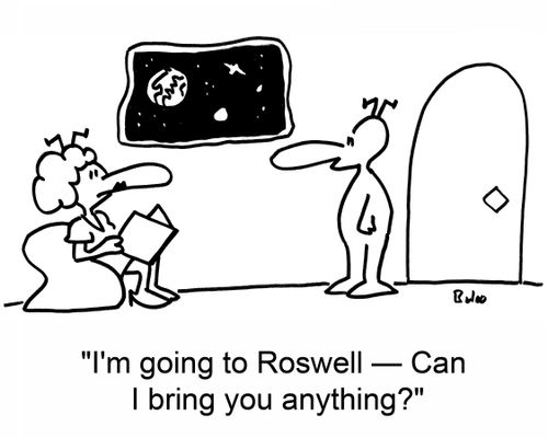'I'm going to Roswell -- Can I bring you anything?'