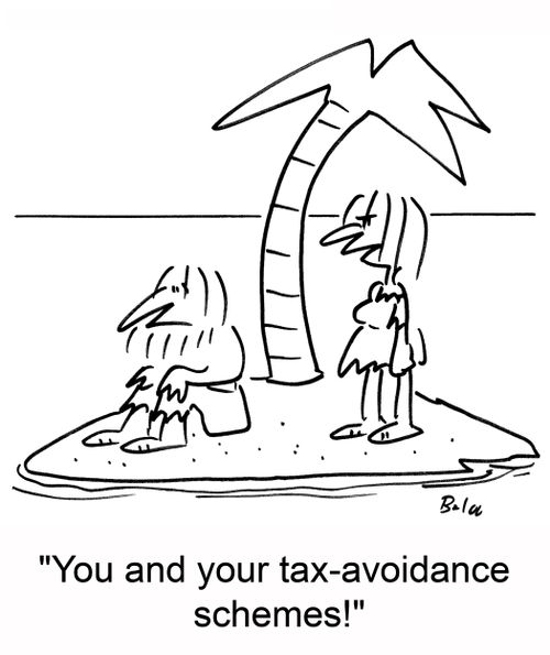 'You and your tax-avoidance schemes!'
