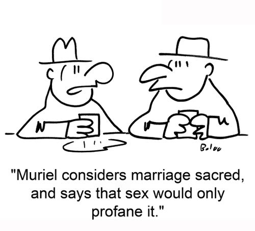 'Muriel consideres marriage sacred, and says that sex would only profane it.'
