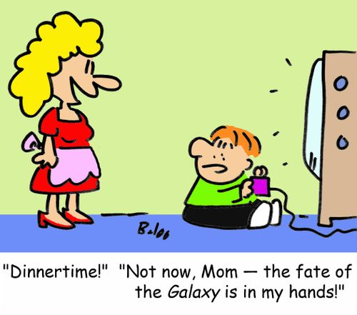 'Dinnertime!', 'Not now, Mom -- the fate of the Galaxy is in my hands!'