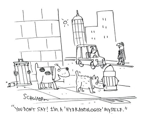 'You don't say! I'm a 'hydrantologist' myself.'