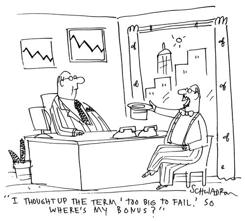 'I thought up the term 'too big to fail'. So where's my bonus?'