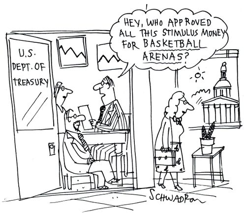 'Hey who approved all this stimulus money for basketball arenas.'