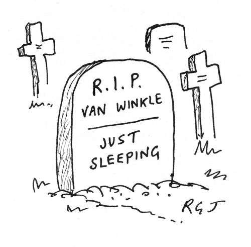 'R.I.P. Van Winkle, just sleeping.'