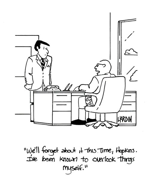 'We'll forget about it this time, Hopkins. I've been known to overlook things myself.'