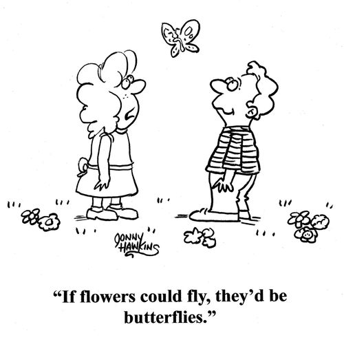 Girl to boy: 'If flowers could fly, they'd be butterflies.'