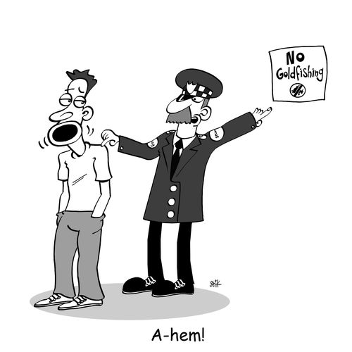 No Goldfishing. A-hem!