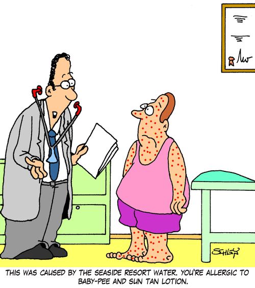 'This was caused by the seaside resort water. You're allergic to baby-pee and sun tan lotion.'