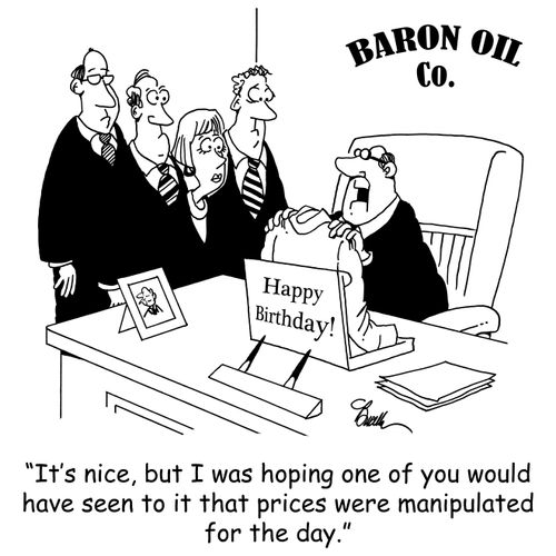 'It's nice, but I was hoping one of you would have seen to it that prices were manipulated for the day.'