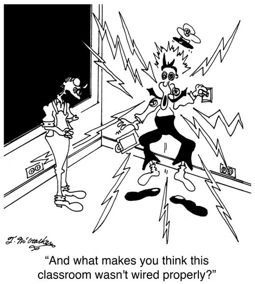 'And what makes you think this classroom wasn't wired properly?'