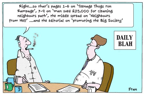 'Right...so that's pages 1-6 on 'teenage thus run rampage', 7-9 on 'man sued £25,000 for cleaning neighbours path', the middle spread on...'