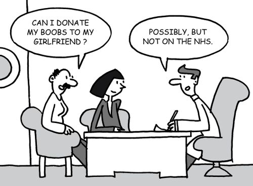'Can I donate my boobs to my girlfriend?' -'Possibly, but not on the NHS.'