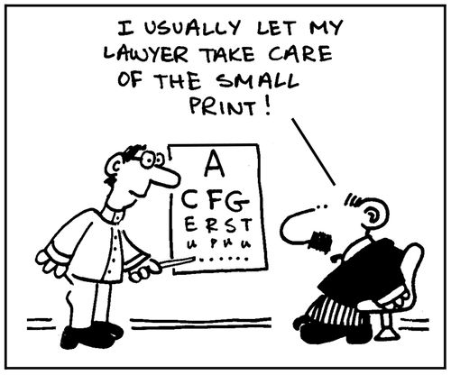 'I usually let my lawyer take care of the small print.'