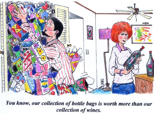 'You know, our collection of bottle bags is worth more than our collection of wines.'
