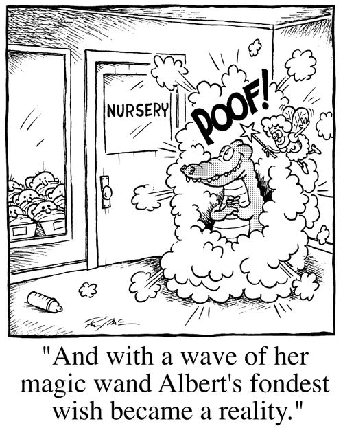 'And with a wave of her magic wand Albert's fondest wish became a reality'