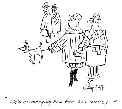 'He's remarrying her for his money.'