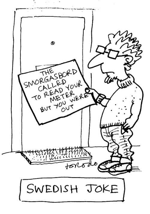 "The Smorgasbord came to read your meter, but you were out."