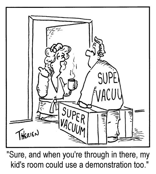 "...when you're through in there, my kids room could use a demonstration too."