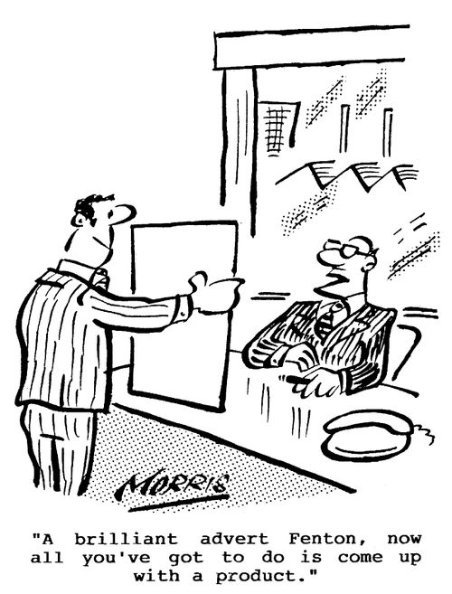 "...all you've got to do is come up with a product."