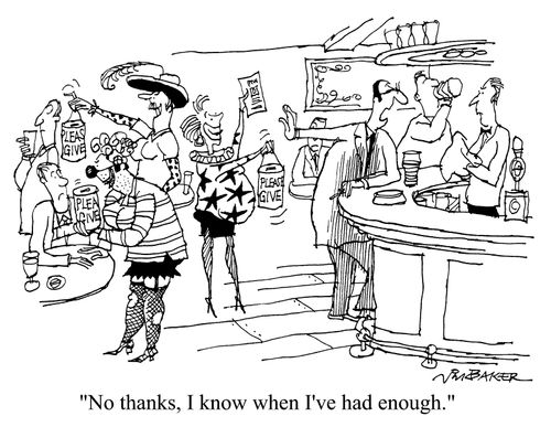 "No thanks, I know when I've had enough"