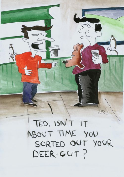 'Ted, isn't it about time you sorted out your deer-gut?'