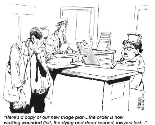 'Here's a copy of our new triage plan...the order is now walking wounded first, the dying and dead second, lawyers last...'