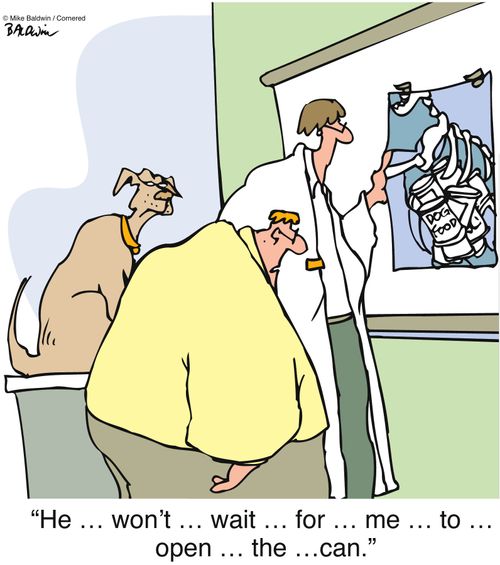 "He won't wait for me to open the can."