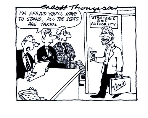 Strategic Rail Authority to Richard Branson - 'I'm afraid you'll have to stand, all the seats are taken.'