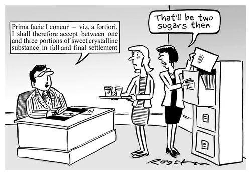 Bureaucrat/lawyer speaks legal gobbledegook to assistant with tea tray. Secretary translates: 'That'll be two sugars then.'