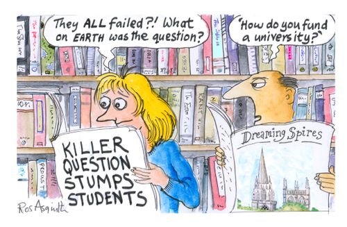 "They all failed?! What on earth was the question?" "How do you fund a university?"