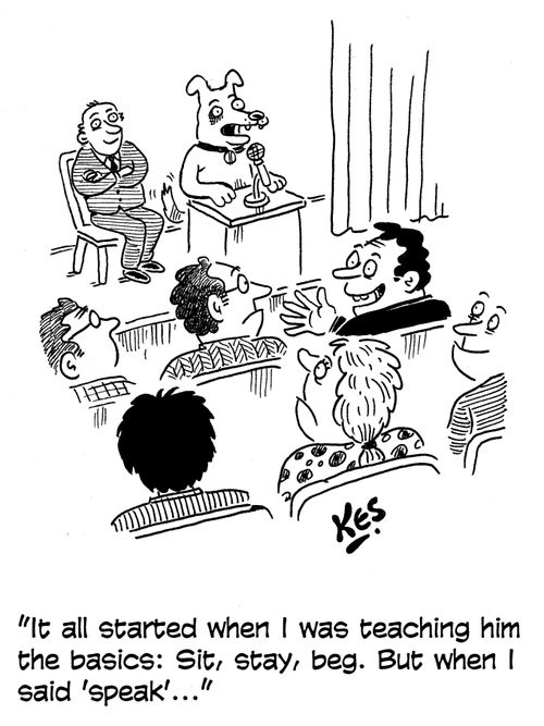 'It all started when I was teaching him the basics: Sit, stay, beg. But when I said speak...'