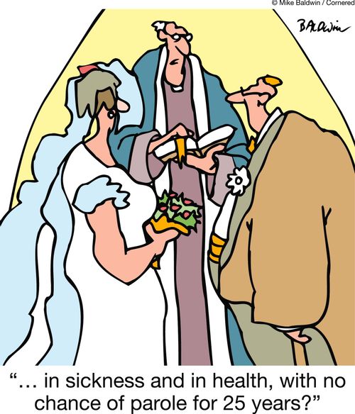 "… in sickness and in health, with no chance of parole for 25 years?"