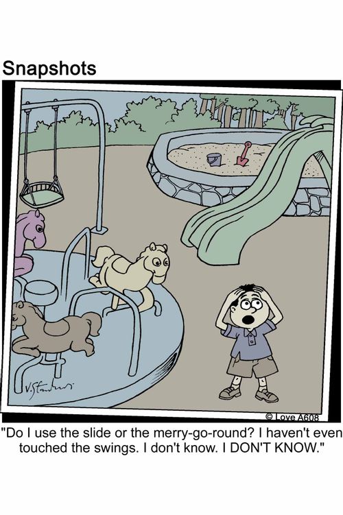 'Do I use the slide or the merry-go-round? I haven't even touched the swings. I don't know. I don't know.'