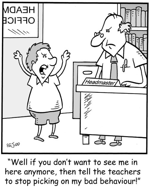 'Well if you don't want to see me in here anymore, then tell the teachers to stop picking on my bad behaviour!'