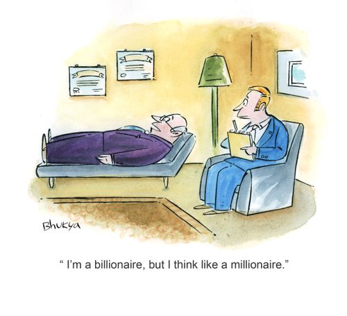 'I'm a billionaire, but I think like a millionaire.'