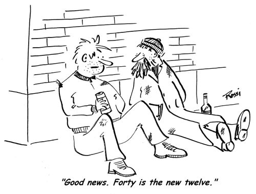 'Good news. Forty is the new twelve.'