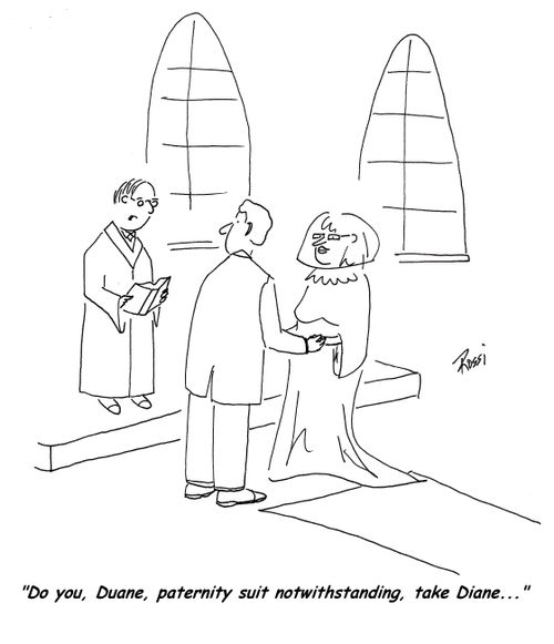 'Do you Duane, paternity suit notwithstanding, take Diane...'
