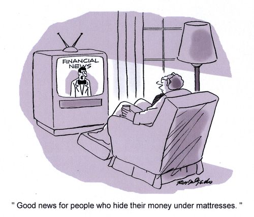 'Good news for people who hide their money under the mattress.'