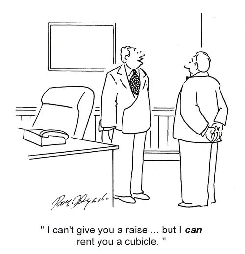 'I can't give you a raise... but I can rent you a cubicle.'