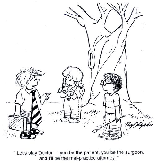 'Let's play doctor - you be the patient, you be the surgeon, and I'll be the malpractice-attorney.'